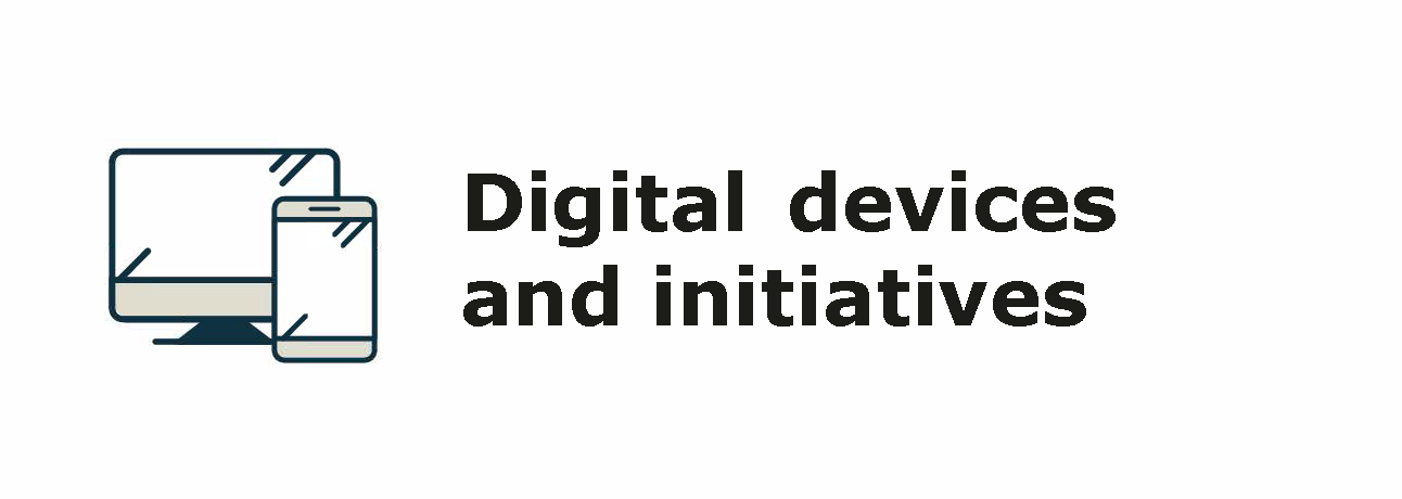 Digital devices and initiatives